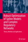 Image for Robust Optimization of Spline Models and Complex Regulatory Networks: Theory, Methods and Applications