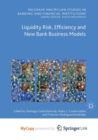 Image for Liquidity Risk, Efficiency and New Bank Business Models
