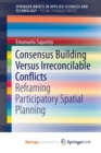 Image for Consensus Building Versus Irreconcilable Conflicts