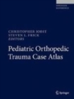 Image for Pediatric Orthopedic Trauma Case Atlas