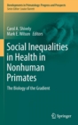 Image for Social Inequalities in Health in Nonhuman Primates : The Biology of the Gradient