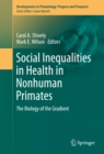 Image for Social Inequalities in Health in Nonhuman Primates: The Biology of the Gradient