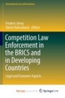 Image for Competition Law Enforcement in the BRICS and in Developing Countries : Legal and Economic Aspects