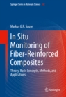Image for In Situ Monitoring of Fiber-Reinforced Composites: Theory, Basic Concepts, Methods, and Applications : Volume 242,