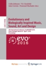 Image for Evolutionary and Biologically Inspired Music, Sound, Art and Design : 5th International Conference, EvoMUSART 2016, Porto, Portugal, March 30 -- April 1, 2016, Proceedings
