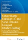 Image for Climate Change Challenge (3C) and Social-Economic-Ecological Interface-Building : Exploring Potential Adaptation Strategies for Bio-resource Conservation and Livelihood Development
