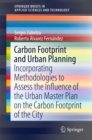 Image for Carbon Footprint and Urban Planning: Incorporating Methodologies to Assess the Influence of the Urban Master Plan on the Carbon Footprint of the City