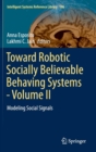 Image for Toward robotic socially believable behaving systemsVolume II,: Modeling social signals