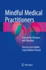 Image for Mindful Medical Practitioners: A Guide for Clinicians and Educators