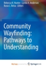 Image for Community Wayfinding: Pathways to Understanding