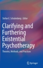 Image for Clarifying and furthering existential psychotherapy  : theories, methods, and practices