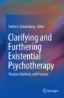 Image for Clarifying and Furthering Existential Psychotherapy: Theories, Methods, and Practices