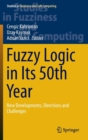 Image for Fuzzy Logic in Its 50th Year : New Developments, Directions and Challenges
