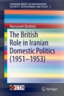 Image for The British Role in Iranian Domestic Politics (1951-1953)