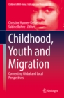 Image for Childhood, youth and migration: connecting global and local perspectives : volume 12