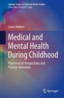 Image for Medical and mental health during childhood  : psychosocial perspectives and positive outcomes