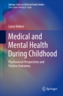 Image for Medical and mental health during childhood: psychosocial perspectives and positive outcomes