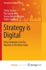 Image for Strategy is Digital : How Companies Can Use Big Data in the Value Chain