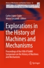 Image for Explorations in the history of machines and mechanisms: proceedings of the Fifth IFToMM Symposium on the History of Machines and Mechanisms