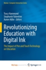 Image for Revolutionizing Education with Digital Ink : The Impact of Pen and Touch Technology on Education