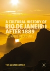 Image for A cultural history of Rio de Janeiro after 1889: glorious decadence