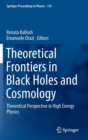 Image for Theoretical frontiers in black holes and cosmology  : theoretical perspective in high energy physics