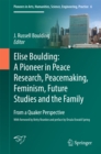 Image for Elise Boulding: A Pioneer in Peace Research, Peacemaking, Feminism, Future Studies and the Family: From a Quaker Perspective : 6