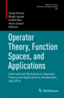 Image for Operator Theory, Function Spaces, and Applications: International Workshop on Operator Theory and Applications, Amsterdam, July 2014 : Volume 255