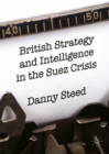 Image for British strategy and intelligence in the Suez crisis
