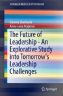 Image for The Future of Leadership - An Explorative Study into Tomorrow&#39;s Leadership Challenges