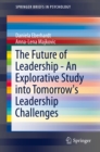 Image for Future of Leadership - An Explorative Study into Tomorrow&#39;s Leadership Challenges