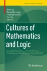 Image for Cultures of mathematics and logic: selected papers from the conference in Guangzhou, China, 9-12 November 2012