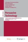 Image for Persuasive Technology : 11th International Conference, PERSUASIVE 2016, Salzburg, Austria, April 5-7, 2016, Proceedings