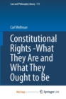 Image for Constitutional Rights -What They Are and What They Ought to Be