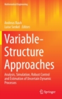 Image for Variable-Structure Approaches : Analysis, Simulation, Robust Control and Estimation of Uncertain Dynamic Processes