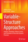 Image for Variable-Structure Approaches: Analysis, Simulation, Robust Control and Estimation of Uncertain Dynamic Processes