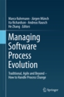 Image for Managing Software Process Evolution: Traditional, Agile and Beyond - How to Handle Process Change