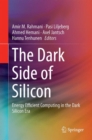 Image for Dark Side of Silicon: Energy Efficient Computing in the Dark Silicon Era