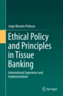 Image for Ethical Policy and Principles in Tissue Banking: International Experience and Implementation
