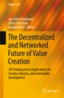 Image for Decentralized and Networked Future of Value Creation: 3D Printing and its Implications for Society, Industry, and Sustainable Development