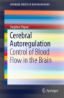 Image for Cerebral Autoregulation: Control of Blood Flow in the Brain