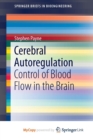 Image for Cerebral Autoregulation : Control of Blood Flow in the Brain
