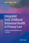 Image for Integrated Early Childhood Behavioral Health in Primary Care: A Guide to Implementation and Evaluation