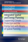 Image for Integrated spatial and energy planning  : supporting climate protection and the energy turn with means of spatial planning