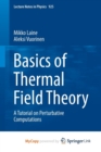 Image for Basics of Thermal Field Theory : A Tutorial on Perturbative Computations