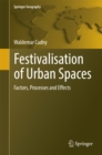 Image for Festivalisation of Urban Spaces: Factors, Processes and Effects