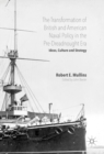 Image for Transformation of British and American Naval Policy in the Pre-Dreadnought Era: Ideas, Culture and Strategy