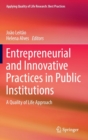 Image for Entrepreneurial and innovative practices in public institutions  : a quality of life approach