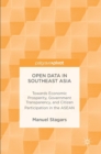 Image for Open data in Southeast Asia  : towards economic prosperity, government transparency, and citizen participation in the ASEAN
