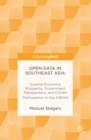 Image for Open data in Southeast Asia: towards economic prosperity, government transparency, and citizen participation in the ASEAN